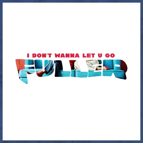 I DON'T WANNA LET U GO