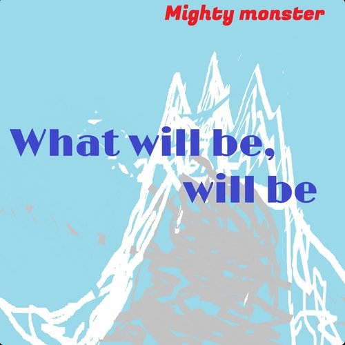 What will be,will be