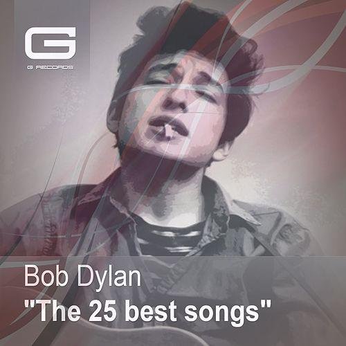 Bob Dylan His 25 Best Songs