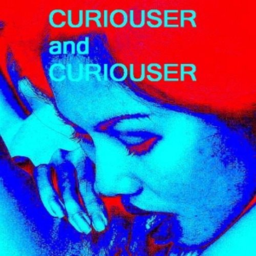 Curiouser and Curiouser