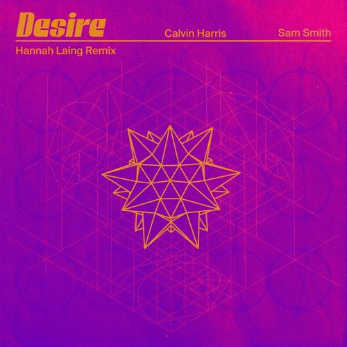 Desire (with Sam Smith) [Hannah Laing Remix]