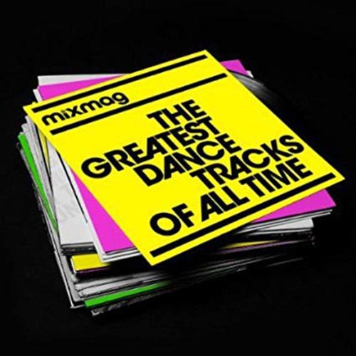 Mixmag - The Greatest Dance Tracks of All Time