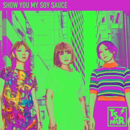 SHOW YOU MY SOY SAUCE - Single