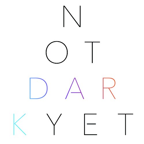 Not Dark Yet