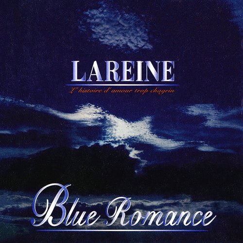 史上最も激安 Blue romance — LAREINE | Last.fm ポップス+ロック(邦楽)