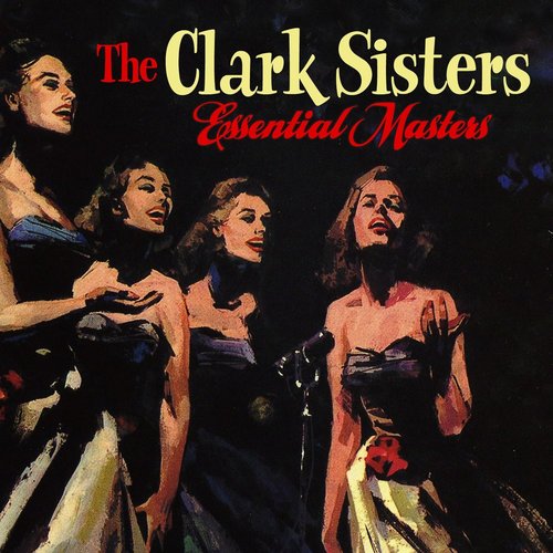 Essential Masters: The Clark Sisters