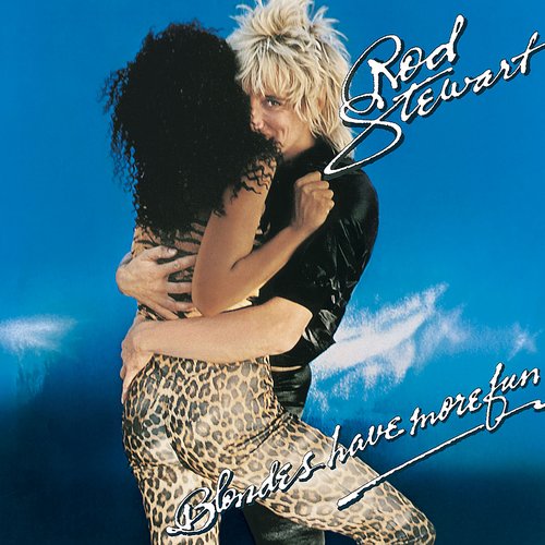 Blondes Have More Fun — Rod Stewart | Last.fm