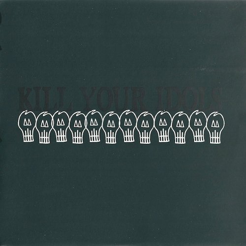 Kill Your Idols