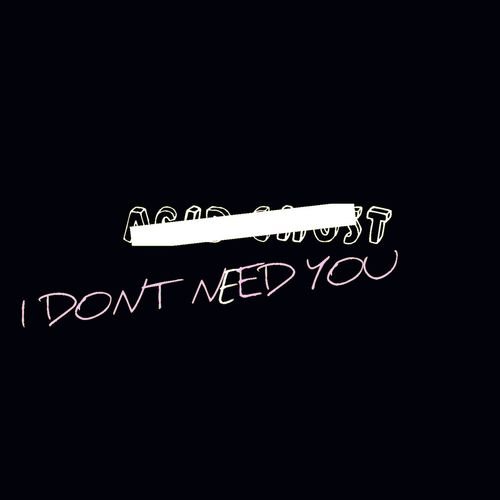 I don't need you - Single