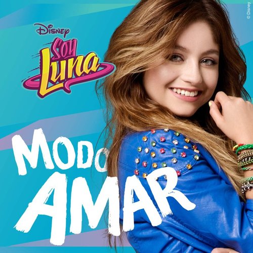 Soy Luna - Modo Amar (Música de la serie de Disney Channel) — Elenco de Soy  Luna | Last.fm