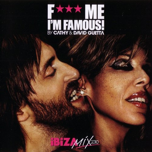 F*** Me I'm Famous! Ibiza Mix 2010