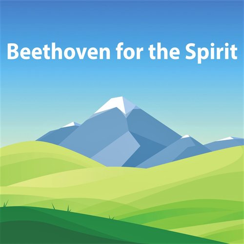Beethoven for the Spirit