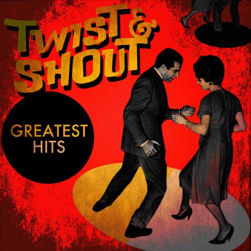 Twist & Shout - Greatest Hits