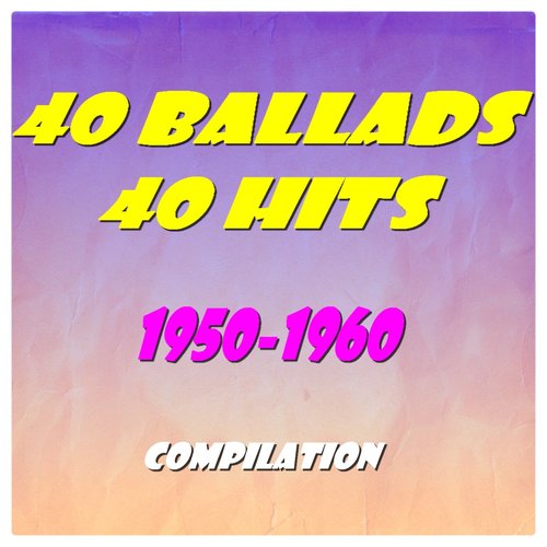 40 Ballads, 40 Hits (1950-1960)