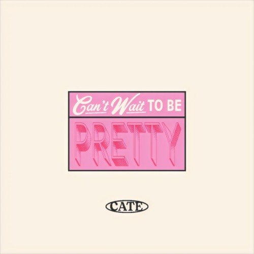 Can't Wait To Be Pretty