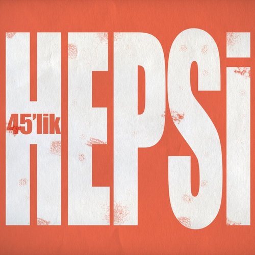 Hepsi 45'lik
