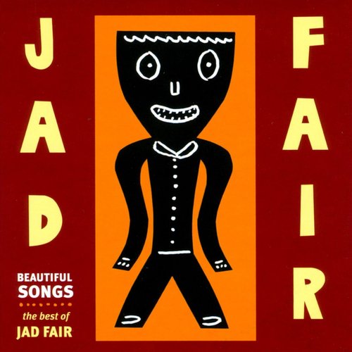 Beautiful Songs The Best Of Jad Fair