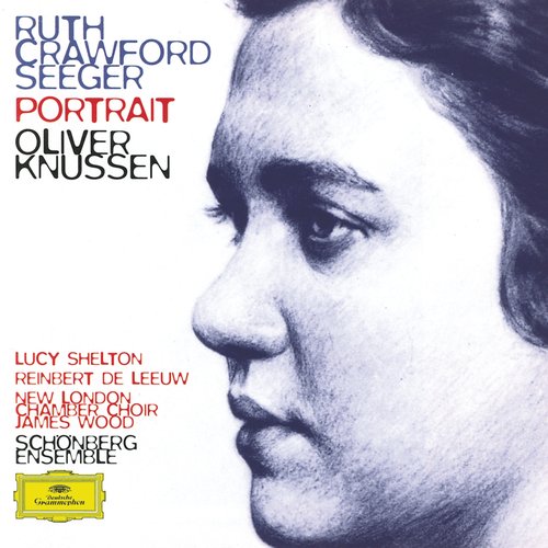 Ruth Crawford Seeger: Music for Small Orchestra; Study in Mixed Accents; Three Songs; Three Chants; String Quartet; Two Ricercari; Andante for String Orchestra; Rissolty Rossolty; Suite for Wind Quintet / Charles Seeger: John Hardy