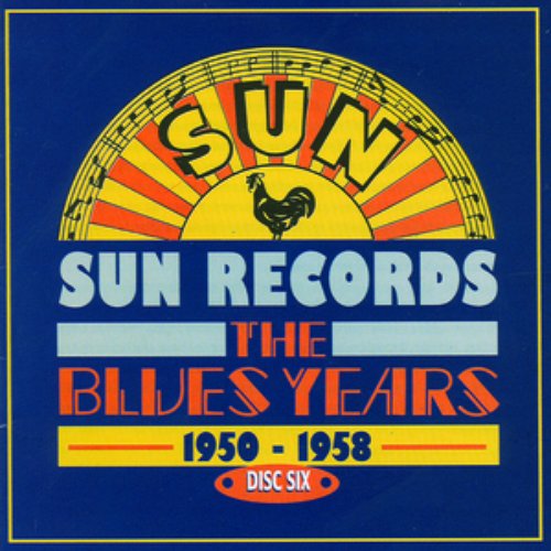 Sun Records - The Blues Years, 1950 - 1958 CD6