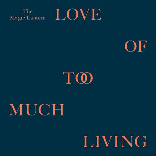 Love Of Too Much Living