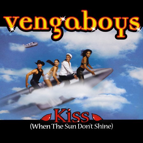 Kiss (When the Sun Don't Shine) — Vengaboys | Last.fm