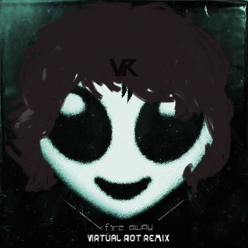 Fire Away (Virtual Riot remix)