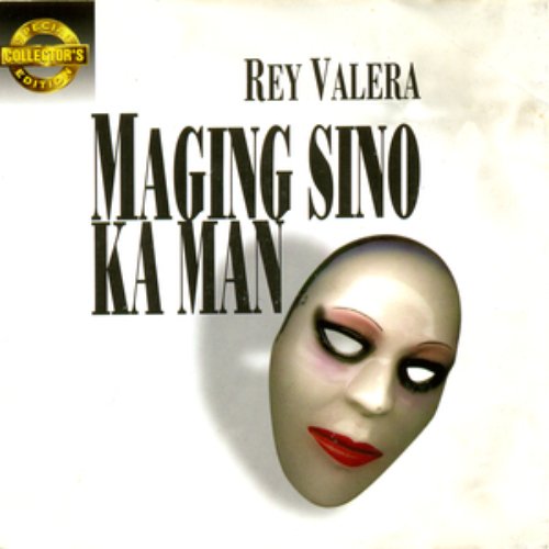 Sce: maging sino ka man — Rey Valera | Last.fm