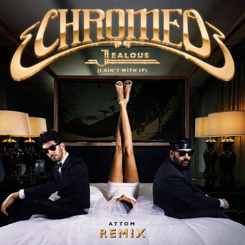 Jealous (I Ain't With It) [Attom Remix]