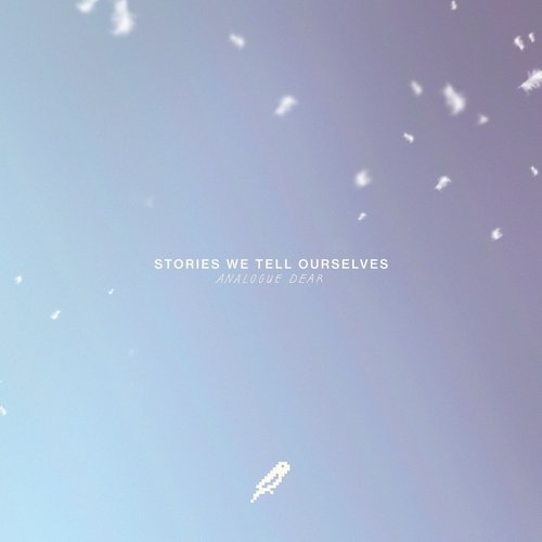 Stories We Tell Ourselves