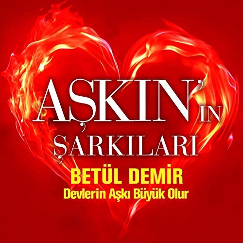 Devlerin Aşkı Büyük Olur (Aşkın'ın Şarkıları)