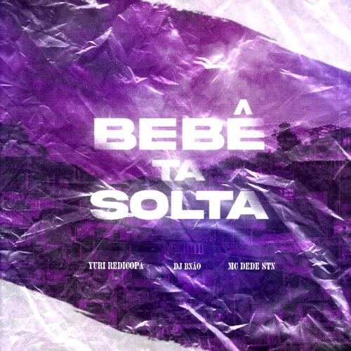 BEBÊ TÁ SOLTA