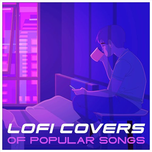 lofi covers of popular songs