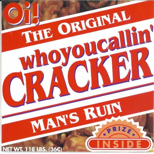 Whoyoucallin' Cracker