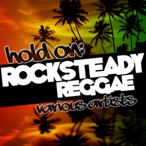 Hold On: Rocksteady Reggae