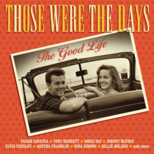 Those Were The Days: The Good Life