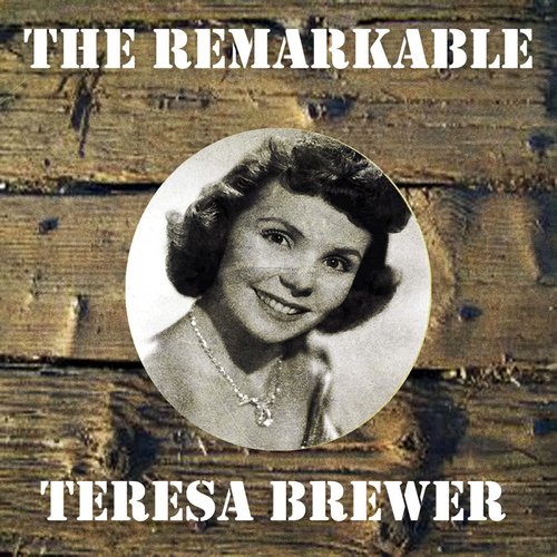 The Remarkable Teresa Brewer