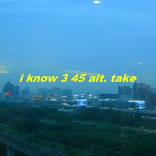 i know 3 45 (alt. take)