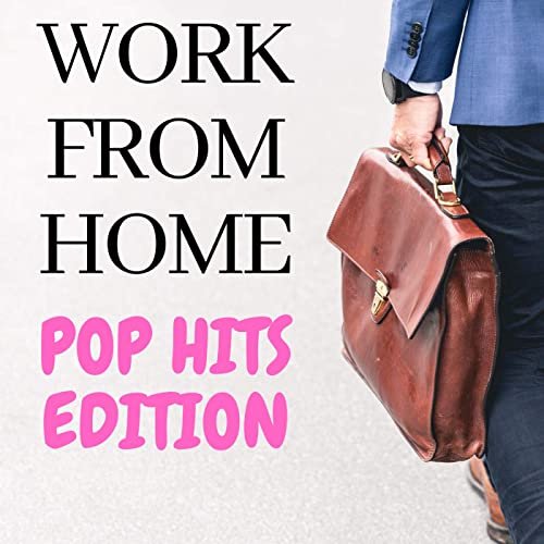Work from Home - Pop Hits Edition