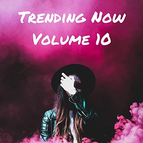 Trending Now Volume 10