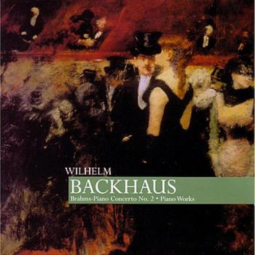 Backhaus: Brahms - Piano Concerto No. 2, Piano Works