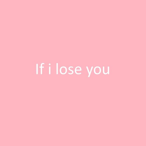 If I Lose You