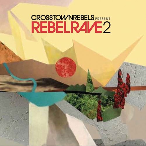 Crosstown Rebels Present Rebel Rave 2