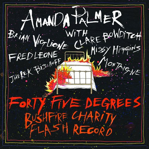 Amanda Palmer & Friends Present Forty-Five Degrees: Bushfire Charity Flash Record