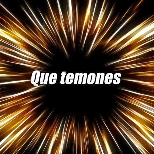 Que temones