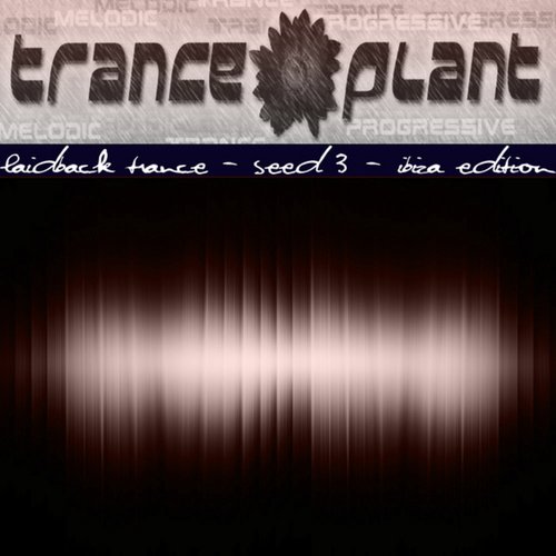 Tranceplant - Laidback Trance - Seed 3 Ibiza Edition