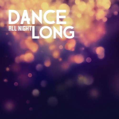 Dance All Night Long