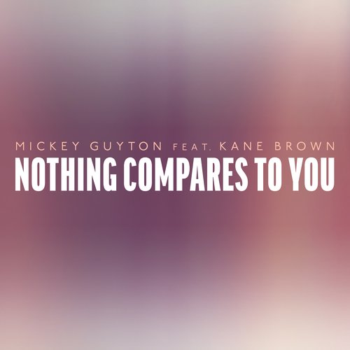 Nothing Compares to You (feat. Kane Brown)