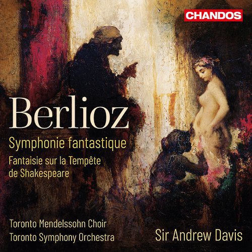 Berlioz: Symphonie Fantastique & Fantaisie sur la Tempête de Shakespeare