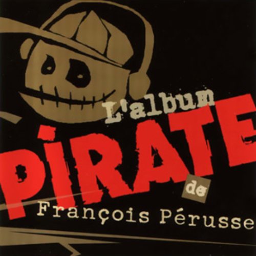 L'album pirate — François Pérusse | Last.fm