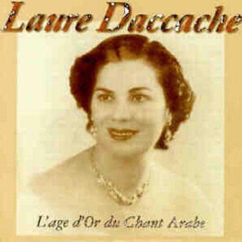 The Very Best of Laure Daccache (L'âge d'or du chant arabe)